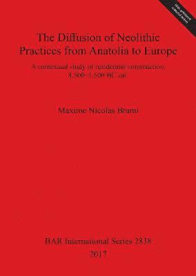 The Diffusion of Neolithic Practices from Anatolia to Europe 1