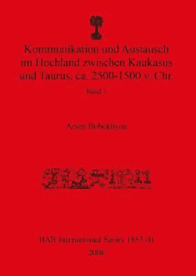 bokomslag Kommunikation und Austausch im Hochland zwischen Kaukasus und Taurus, ca. 2500-1500 v. Chr.