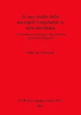 bokomslag Il caso studio delle necropoli longobarde in area danubiana