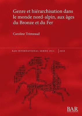 bokomslag Genre et hiérarchisation dans le monde nord-alpin, aux âges du Bronze et du Fer