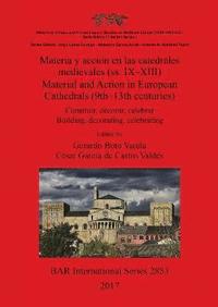 bokomslag Materia y accin en las catedrales medievales (ss. IX-XIII) / Material and Action in European Cathedrals (9th-