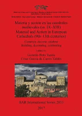 Gerardo Boto Varela, César García de Castro Valdés - Materia y acción en las catedrales medievales (ss. IX-XIII) / Material and Action in European Cathedrals (9th-, Häftad