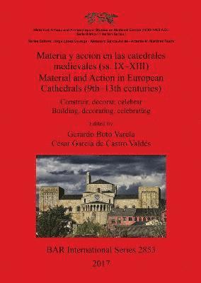 Materia y accin en las catedrales medievales (ss. IX-XIII) / Material and Action in European Cathedrals (9th- 1