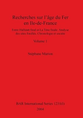 Recherches sur l'âge du Fer en Ile-de-France, Volume I