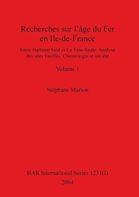 Recherches sur l'ge du Fer en Ile-de-France, Volume I 1