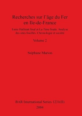 Recherches sur l'ge du Fer en Ile-de-France, Volume II 1