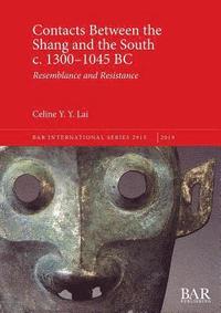 bokomslag Contacts Between the Shang and the South c. 1300-1045 BC