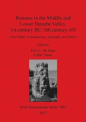 Romans in the Middle and Lower Danube Valley, 1st century BC - 5th century AD 1