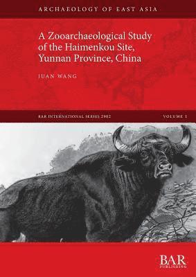 Juan Wang - Zooarchaeological Study of the Haimenkou Site, Yunnan Province, China, Häftad