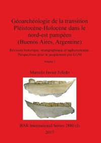 bokomslag Goarchologie de la transition Plistocne-Holocne dans le nord-est pampen (Buenos Aires, Argentine), Volume I