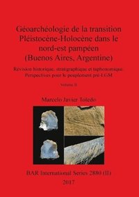 bokomslag Goarchologie de la transition Plistocne-Holocne dans le nord-est pampen (Buenos Aires, Argentine), Volume II