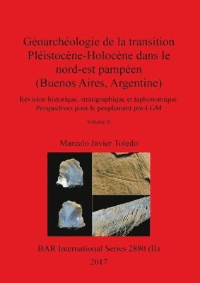 Goarchologie de la transition Plistocne-Holocne dans le nord-est pampen (Buenos Aires, Argentine), Volume II 1