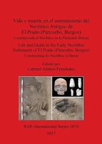 bokomslag Vida y muerte en el asentamiento del Neoltico Antiguo de El Prado (Pancorbo, Burgos)