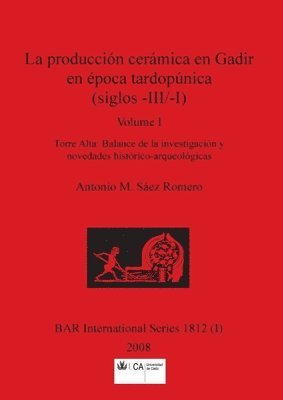 La produccin cermica en Gadir en poca tardopnica (siglos -III/-I), Volume I 1