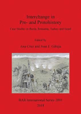 Ana Cruz, Juan Francisco Gibaja, Juan F. Gibaja - Interchange in Pre- and Protohistory, Häftad
