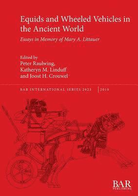 Joost H. Crouwel, Peter Raulwing, Katheryn M. Linduff - Equids and Wheeled Vehicles in the Ancient World, Häftad