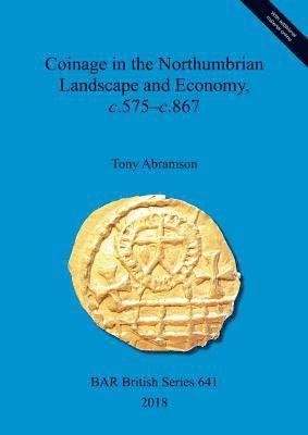 bokomslag Coinage in the Northumbrian Landscape and Economy, c.575 - c.867