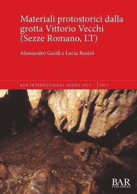 Alessandro Guidi, Lucia Rosini - Materiali protostorici dalla grotta Vittorio Vecchi (Sezze Romano, LT), Häftad