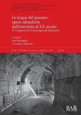 acque del passato: opere idrauliche dall'antichità al XX secolo