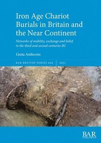 bokomslag Iron Age Chariot Burials in Britain and the Near Continent