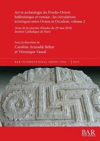 bokomslag Art et archologie du Proche-Orient hellnistique et romain: les circulations artistiques entre Orient et Occident, volume 2