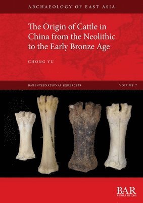 bokomslag The Origin of Cattle in China from the Neolithic to the Early Bronze Age