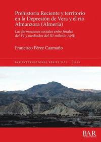 bokomslag Prehistoria Reciente y territorio en la Depresin de Vera y el ro Almanzora (Almera)