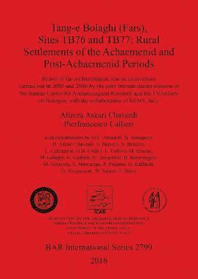 Alireza Askari Chaverdi, Pierfrancesco Callieri, Alireza  Askari Chaverdi - TANG-E BOLAGHI (FARS), SITES TB76 AND TB77: RURAL SETTLEMENTS OF THE ACHAEMENID AND POST-ACHAEMENID PERIODS, Häftad