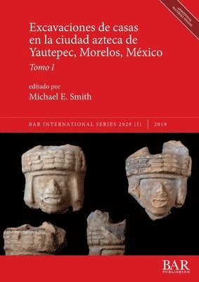 Excavaciones de casas en la ciudad azteca de Yautepec, Morelos, Mxico, Tomo I 1