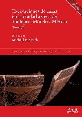 Excavaciones de casas en la ciudad azteca de Yautepec, Morelos, Mxico, Tomo II 1