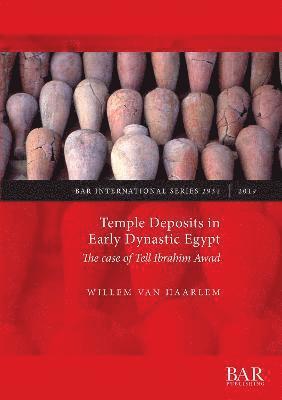 Willem van Haarlem - Temple Deposits in Early Dynastic Egypt, Häftad