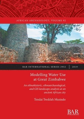 Modelling Water Use at Great Zimbabwe 1