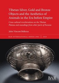 bokomslag Tibetan Silver, Gold and Bronze Objects and the Aesthetics of Animals in the Era before Empire