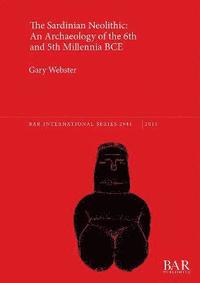 bokomslag The Sardinian Neolithic: An Archaeology of the 6th and 5th Millennia BCE