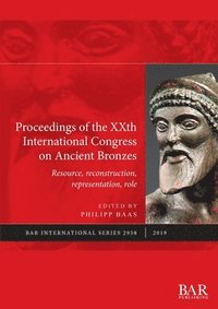 bokomslag Proceedings of the XXth International Congress on Ancient Bronzes