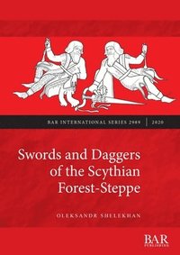 bokomslag Swords and Daggers of the Scythian Forest-Steppe