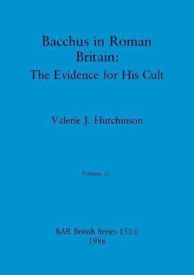 Valerie J Hutchinson - Bacchus in Roman Britain, Volume i, Häftad