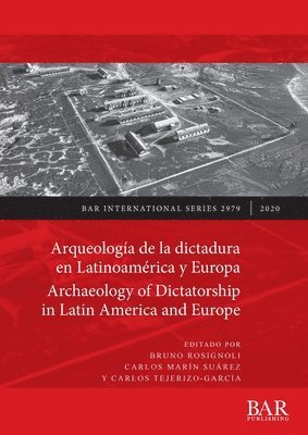 Arqueologa de la dictadura en Latinoamrica y Europa / Archaeology of Dictatorship in Latin America and Europe 1