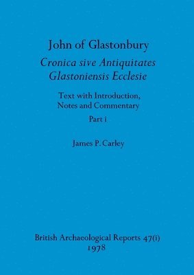 bokomslag John of Glastonbury. Cronica sive Antiquitates Glastoniensis Ecclesie, Part i