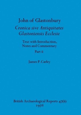 John of Glastonbury. Cronica sive Antiquitates Glastoniensis Ecclesie, Part ii 1