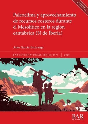 bokomslag Paleoclima y aprovechamiento de recursos costeros durante el Mesolitico en la region cantabrica (N de Iberia)