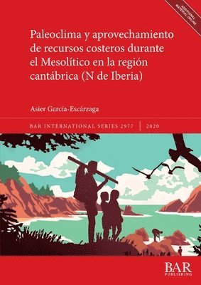 Paleoclima y aprovechamiento de recursos costeros durante el Mesolitico en la region cantabrica (N de Iberia) 1