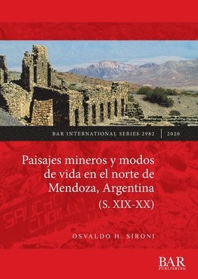 bokomslag Paisajes mineros y modos de vida en el norte de Mendoza, Argentina (S. XIX-XX)