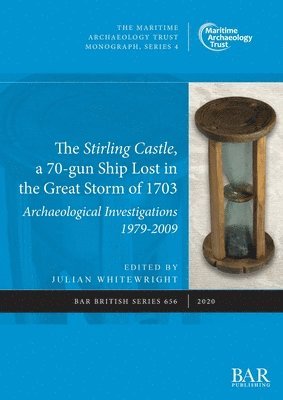 bokomslag Stirling Castle, a 70-gun Ship Lost in the Great Storm of 1703: Archaeological Investigations 1979-2009