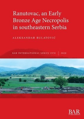 bokomslag Ranutovac, an Early Bronze Age Necropolis in southeastern Serbia