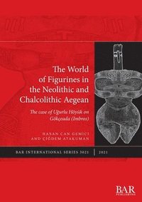 bokomslag The World of Figurines in the Neolithic and Chalcolithic Aegean