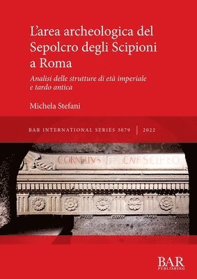 Michela Stefani - L'area archeologica del Sepolcro degli Scipioni a Roma, Häftad