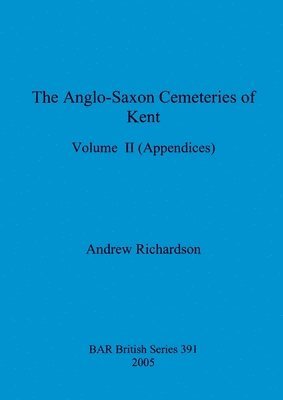 bokomslag The Anglo-Saxon Cemeteries of Kent, Volume II