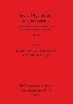 David Green, Colin Haselgrove, Matthew Spriggs - Social Organisation and Settlement, Part I, Häftad