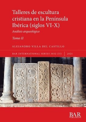 bokomslag Talleres de escultura cristiana en la pennsula Ibrica (siglos VI-X). Tomo II.